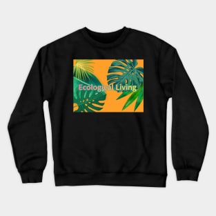 Eco-local living,palm tree,summer,summertime,summer season Crewneck Sweatshirt
